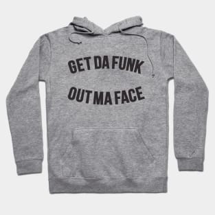 Get Da Funk Out Ma Face - The Johnson Brothers Hoodie